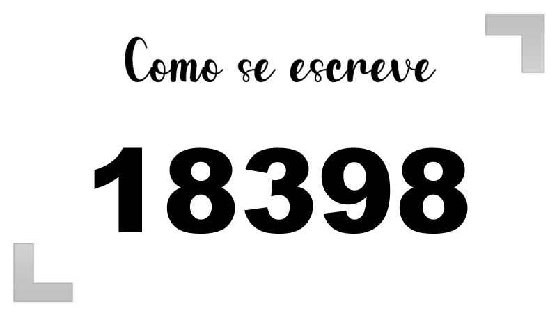 Como Escrever o Número 18398: Extenso, Inglês e Ordinal | Letras FF